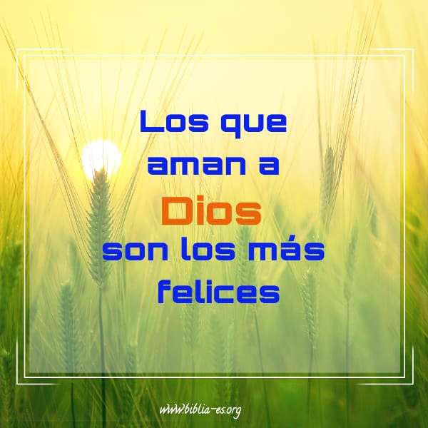 Los que aman a Dios son los más felices