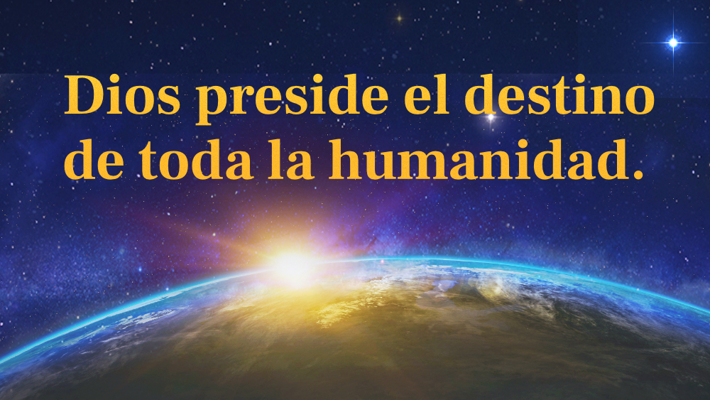 Dios preside el destino de toda la humanidad