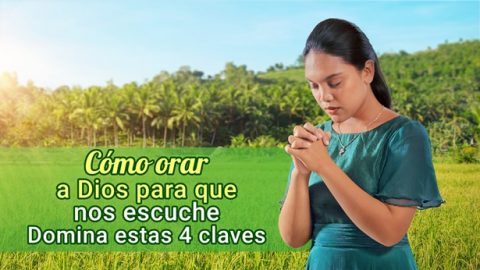 Cómo orar a Dios para que nos escuche - Domina estas 4 claves