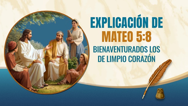 Explicación de Mateo 5:8: Bienaventurados los de limpio corazón