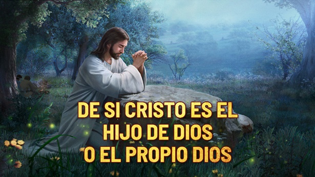 De si Cristo es el Hijo de Dios o el propio Dios