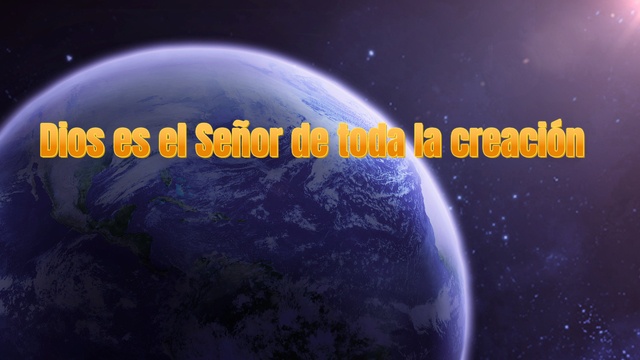 Dios es el Señor de toda la creación