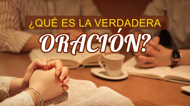 ¿Qué es la verdadera oración?