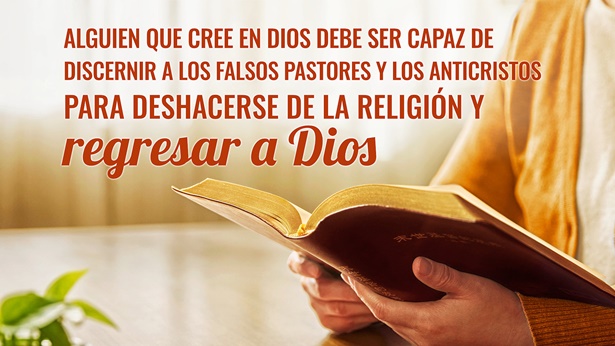 Los creyentes deben ser capaces de identificar a los falsos pastores y los anticristos para deshacerse de la religión y regresar a Dios