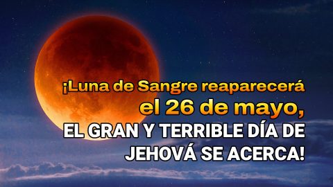 Superluna de Sangre de 26 de mayo de 2021: Se acerca el gran y terrible día de Jehová