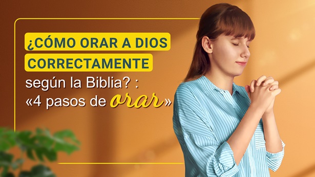 ¿Cómo orar a Dios correctamente? 4 pasos de orar correctamente
