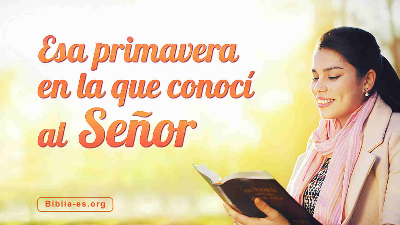 Esa primavera en la que conocí al Señor1 Estudiar la Biblia