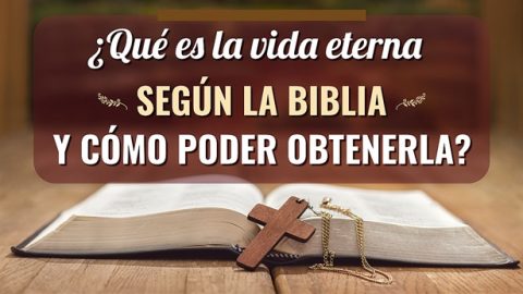 ¿Qué es la vida eterna según la Biblia y cómo poder obtenerla?