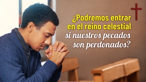 ¿Podremos entrar en el reino celestial si nuestros pecados son perdonados?