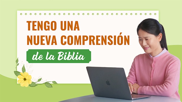 Tengo una nueva comprensión de la Biblia