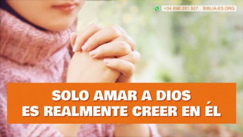 Sólo amar a Dios es realmente creer en Dios