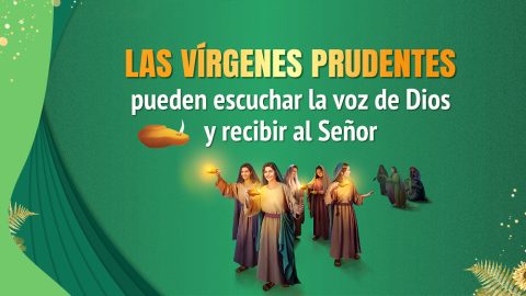 Las vírgenes prudentes pueden escuchar la voz de Dios y recibir al Señor