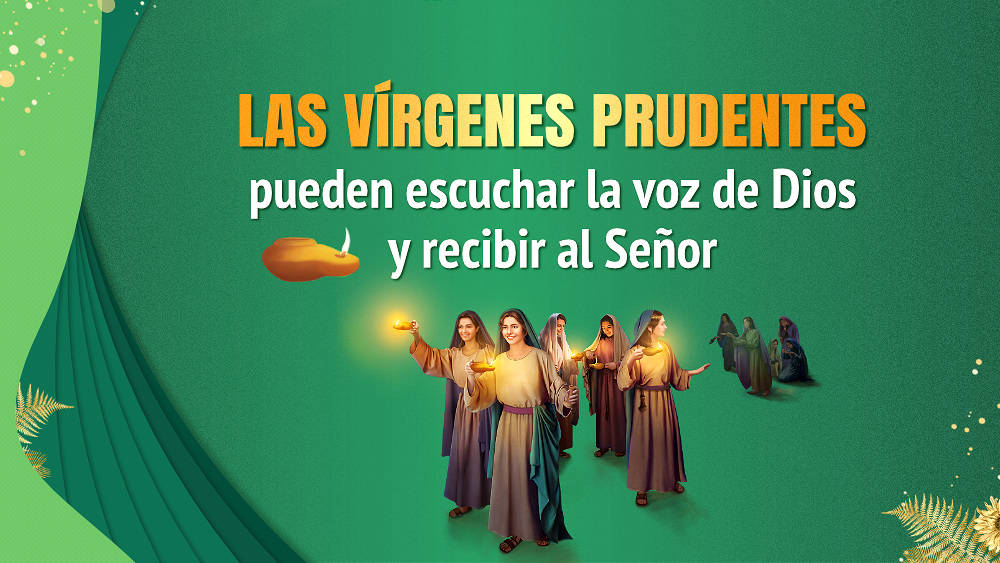 Las vírgenes prudentes pueden escuchar la voz de Dios y recibir al Señor