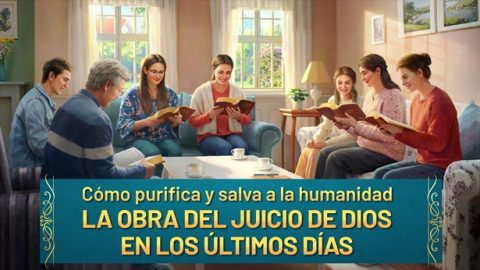 Cómo purifica y salva a la humanidad la obra del juicio de Dios en los últimos días