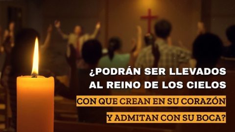 ¿Podemos ser elevados al reino celestial reconociendo al Señor con la boca y creyendo en Él con el corazón?