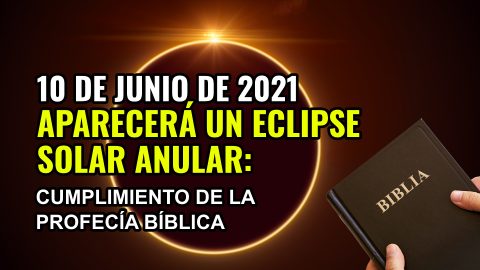 10 de junio de 2021 aparecerá un eclipse solar anular: cumplimiento de la profecía bíblica