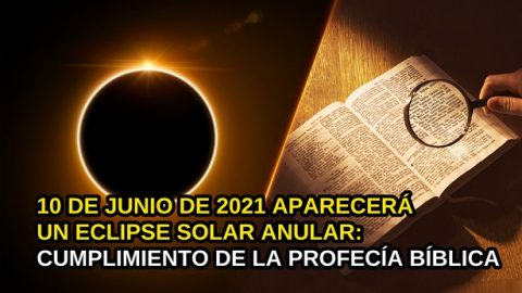 10 de junio de 2021 aparecerá un eclipse solar anular: cumplimiento de la profecía bíblica