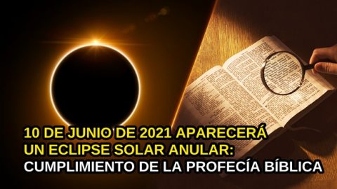 10 de junio de 2021 aparecerá un eclipse solar anular: cumplimiento de la profecía bíblica