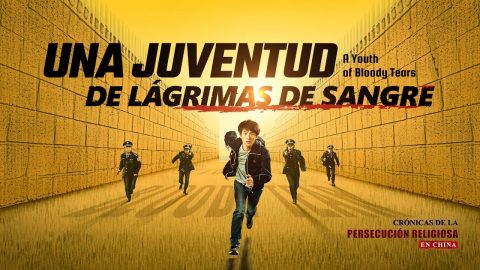 Película cristiana｜Crónicas de la persecución religiosa en China｜Una juventud de lágrimas de sangre