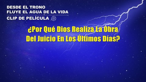 Película cristiana | ¿Por qué Dios realiza la obra del juicio en los últimos días? (Fragmento destacado)