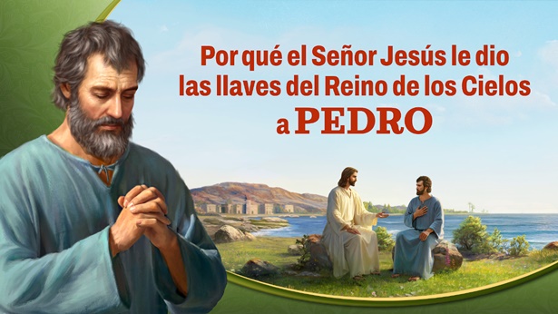 Por qué el Señor Jesús le dio las llaves del Reino de los Cielos a Pedro