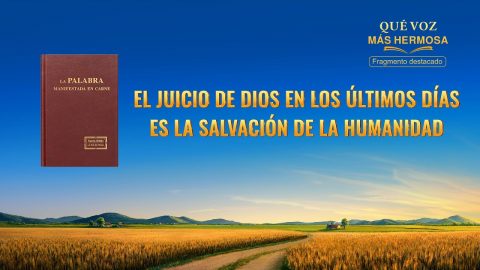 Película de la Iglesia | El juicio de Dios en los últimos días es la salvación de la humanidad (Fragmento destacado)