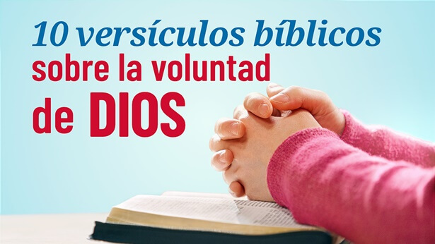 10 Versículos Sobre la Voluntad de Dios