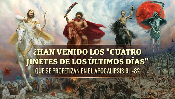 ¿Han venido los "cuatro jinetes de los últimos días" que se profetizan en el Apocalipsis 6:1-8?