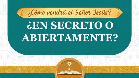 ¿Cómo vendrá Jesús? : ¿En Secreto o Abiertamente?