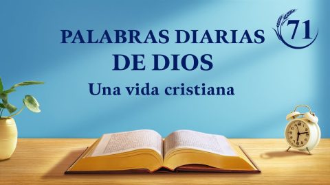 Palabras diarias de Dios: La aparición y la obra de Dios | Fragmento 71