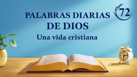 Palabras diarias de Dios: La aparición y la obra de Dios | Fragmento 72