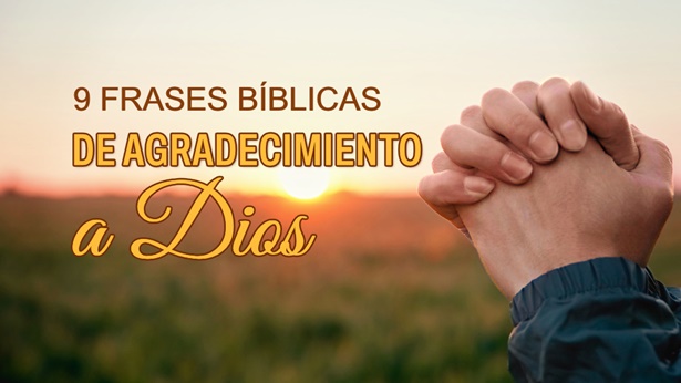 9 frases bíblicas de agradecimiento a Dios