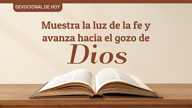 Devocional de hoy: Muestra la luz de la fe y avanza hacia el gozo de Dios