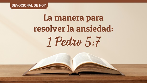 Devocional de hoy: La manera para resolver la ansiedad